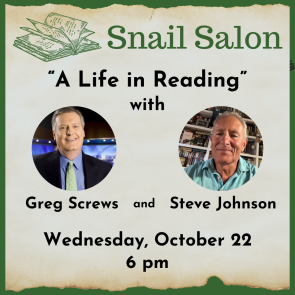 Snail Salon: ‘A Life In Reading’ With Steve Johnson and Greg Screws