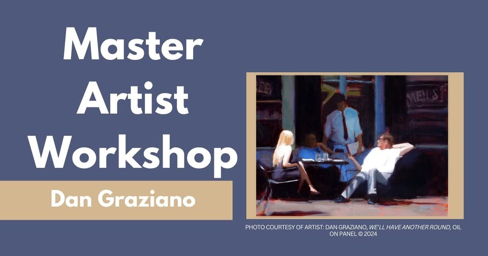 Master Artist Workshop with Dan Graziano Master Artist Workshop with Dan Graziano