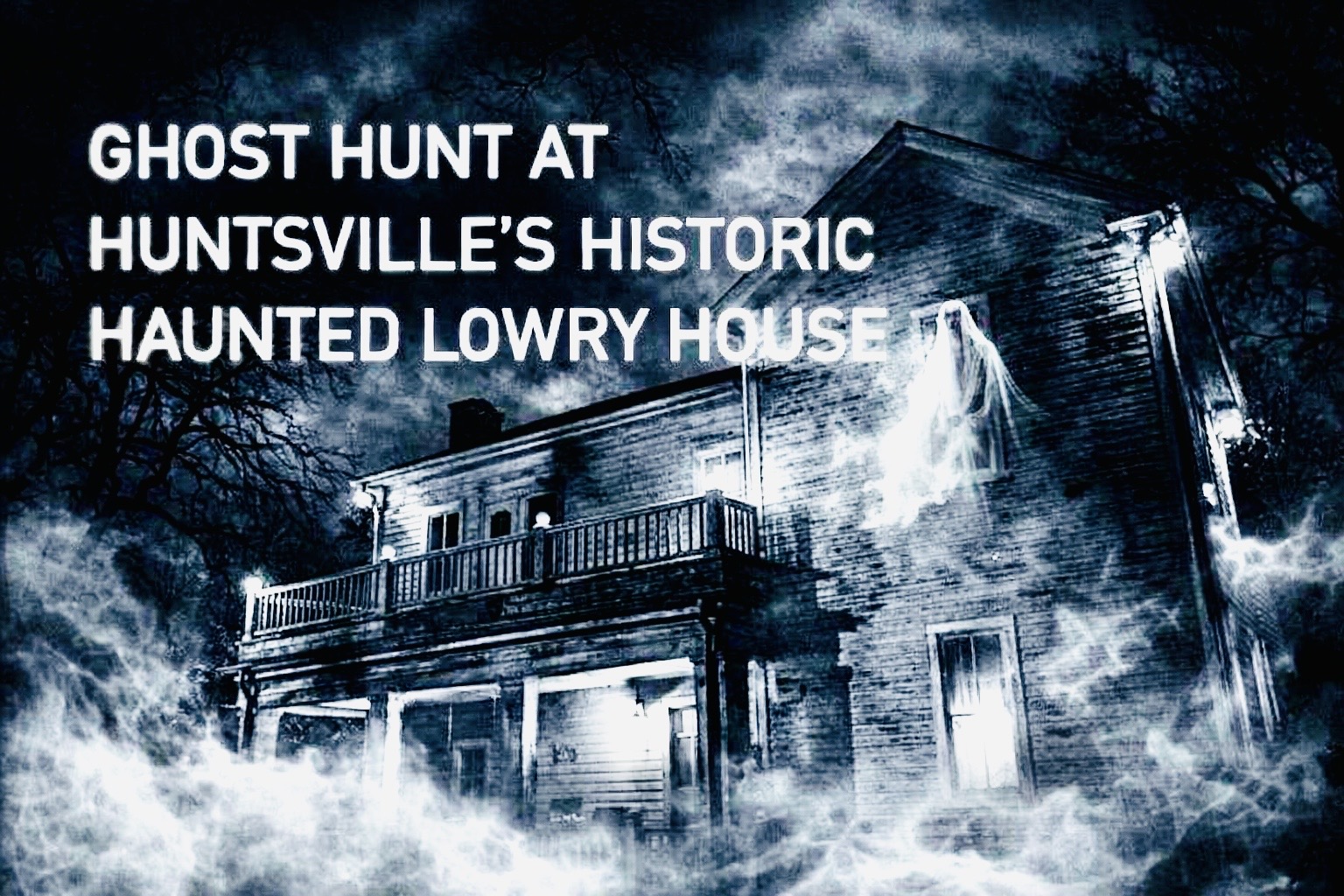 Real Interactive Ghost Hunt at Huntsville’s Historic Lowry House 3 C7A83807 2089 4324 A2DE