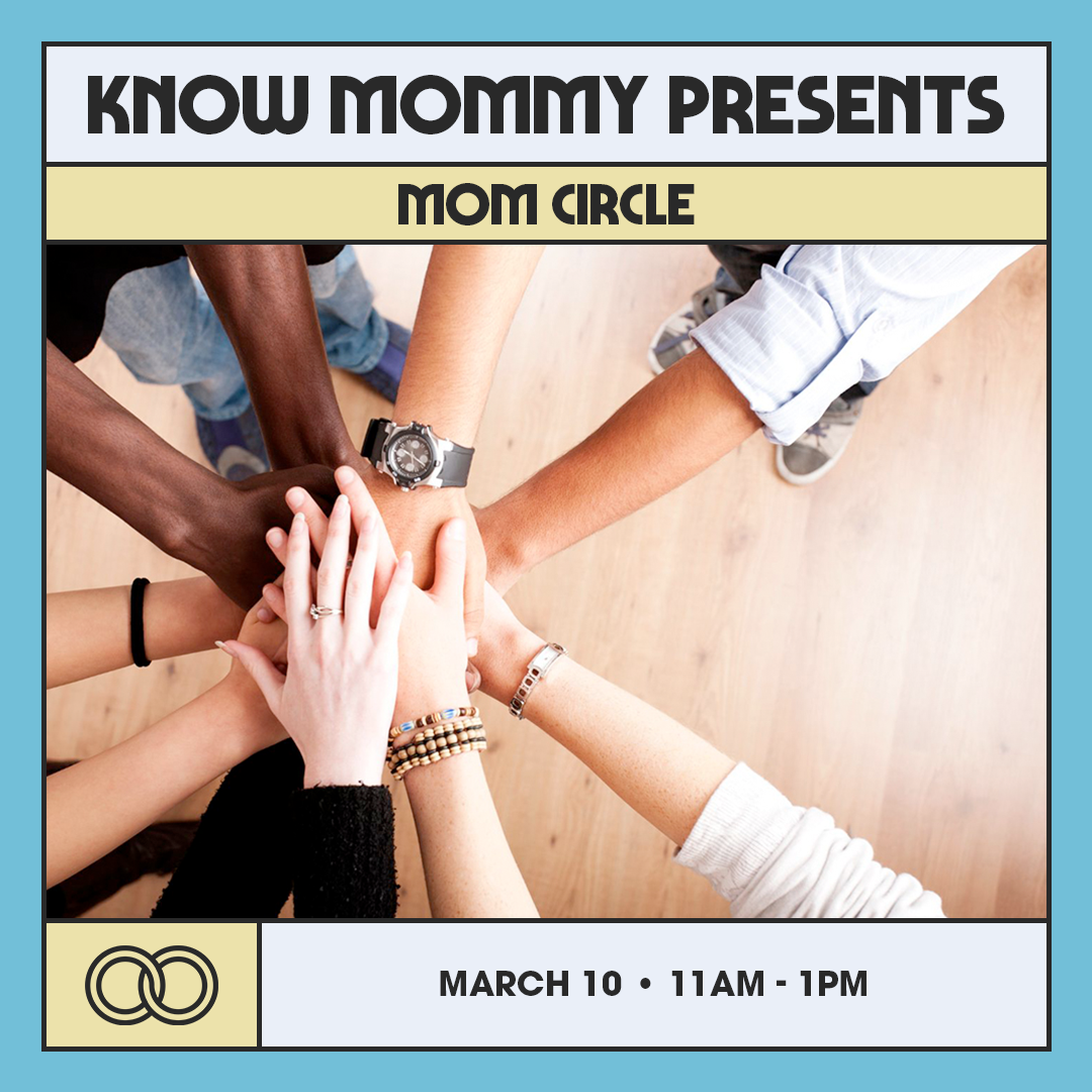 Know Mommy Presents: Mom Circle Know Mommy Presents: Mom Circle
